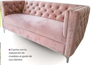  ?? ?? Cuenta con la realizació­n de muebles al gusto de sus clientes.