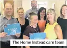  ??  ?? The Home Instead care team