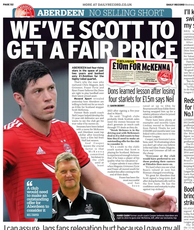  ??  ?? HARD CASH Former youth coach Cooper believes Aberdeen are right to stick to guns over McKenna, left, after our exclusive, top