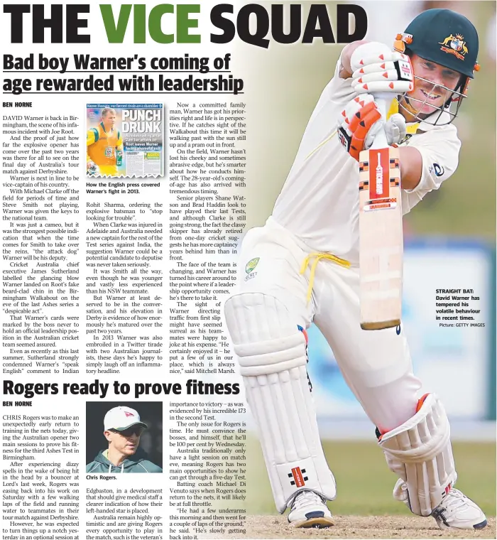  ?? Picture: GETTY IMAGES ?? Chris Rogers. STRAIGHT BAT: David Warner has tempered his volatile behaviour in recent times.