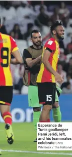  ??  ?? Esperance de Tunis goalkeeper Rami Jeridi, left, and his teammates celebrate Chris Whiteoak / The National