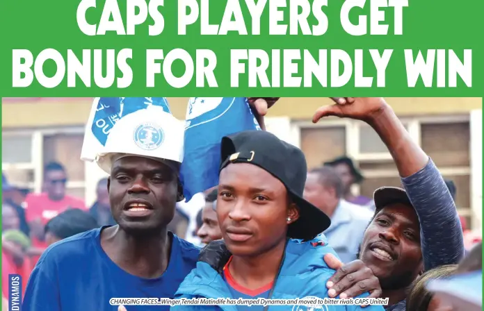  ?? ?? CHANGING FACES...Winger Tendai Matindife has dumped Dynamos and moved to bitter rivals CAPS United