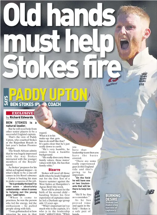  ??  ?? BURNING DESIRE Stokes can make a big success of captaincy