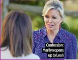  ?? ?? Confession: Marilyn opens up to Leah