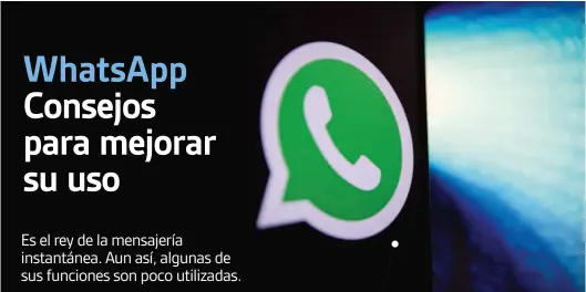  ??  ?? Son varios los trucos que tiene en la manga esta aplicación, que hoy utilizan 2.000 millones de personas.
Se le pueden poner negritas o letras cursivas al texto (muy útil si se trata de un texto largo escrito desde la PC), se puede programar la duración de los mensajes enviados y también asignar sonidos personaliz­ados a los mensajes entrantes, al estilo de los ringtones.