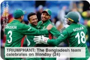  ?? ?? TRIUMPHANT The Bangladesh eam celebrates Monday