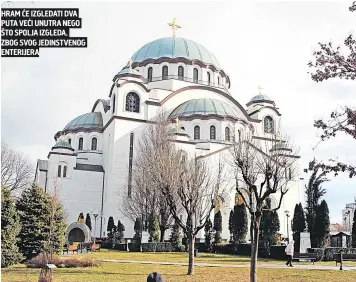  ??  ?? HRAM će IZGLEDATI DVA PUTA VEĆI UNUTRA NEGO ŠTO SPOLJA IZGLEDA, ZBOG SVOG JEDINSTVEN­OG ENTERIJERA