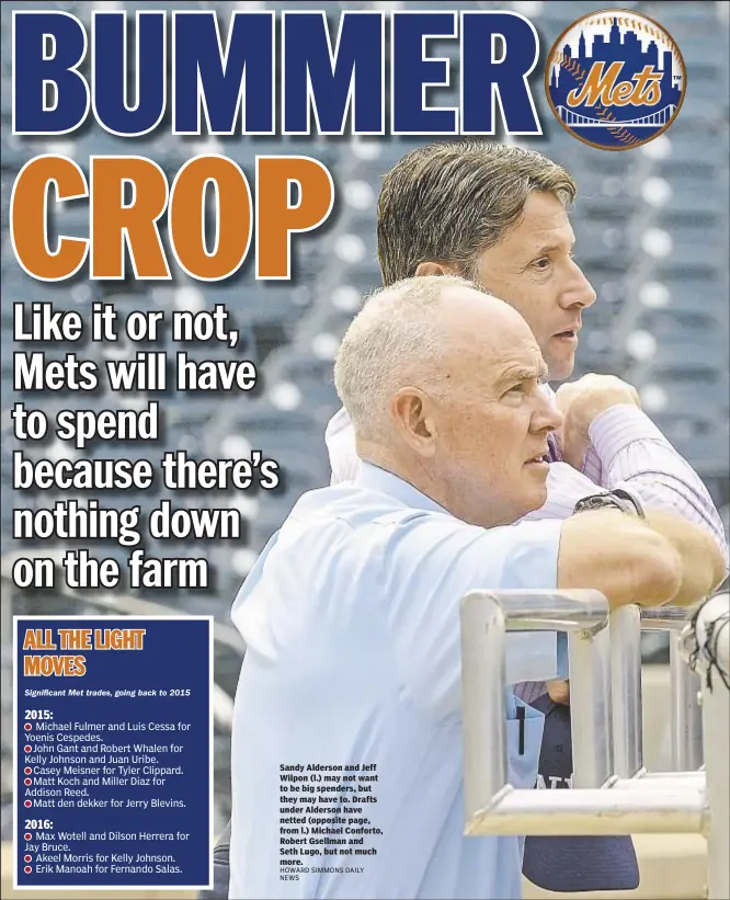  ?? HOWARD SIMMONS DAILY NEWS ?? Sandy Alderson and Jeff Wilpon (l.) may not want to be big spenders, but they may have to. Drafts under Alderson have netted (opposite page, from l.) Michael Conforto, Robert Gsellman and Seth Lugo, but not much more.