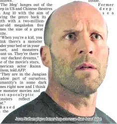  ??  ?? Jason Statham plays a former deep-sea rescue diver Jonas Taylor.