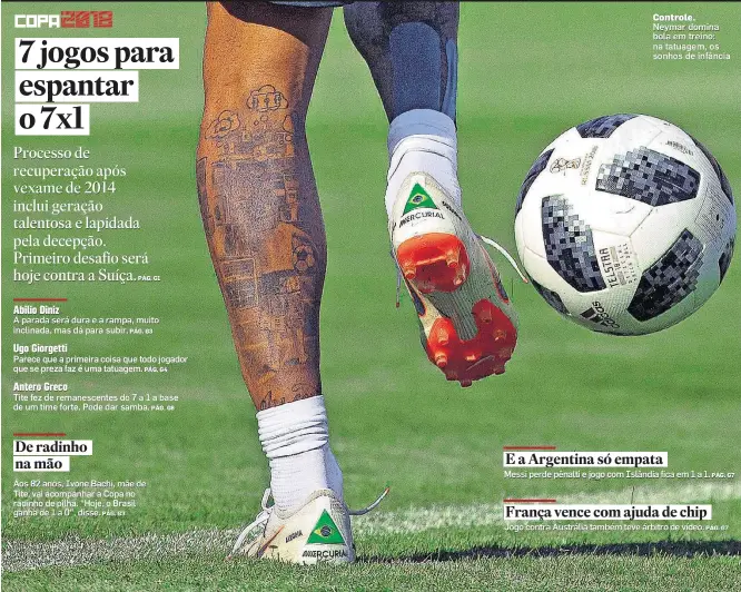  ?? FOTO EDUARDO NICOLAU/ESTADÃO ?? Controle. Neymar domina bola em treino: na tatuagem, os sonhos de infância