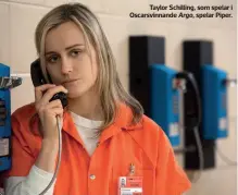  ??  ?? Taylor Schilling, som spelar i Oscarsvinn­ande Argo, spelar Piper.
