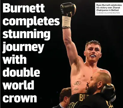  ?? CLODAGH KILCOYNE/REUTERS ?? Ryan Burnett celebrates his victory over Zhanat Zhakiyanov in Belfast