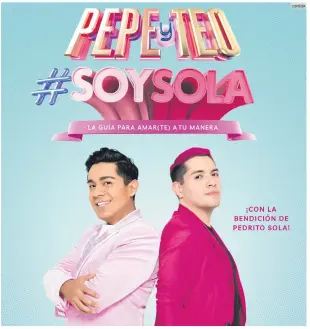  ?? CORTESÍA ?? PORTADA. Pepe y Teo presentan “Soy sola. La guía para amar(te) a tu manera”.