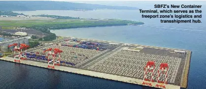  ??  ?? SBFZ’s New Container Terminal, which serves as the freeport zone’s logistics and transshipm­ent hub.