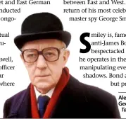  ??  ?? Alec Guinness as George Smiley in Tinker
Tailor Soldier Spy.