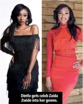  ??  ?? Dintle gets celeb Zaida Zwide into her gowns.