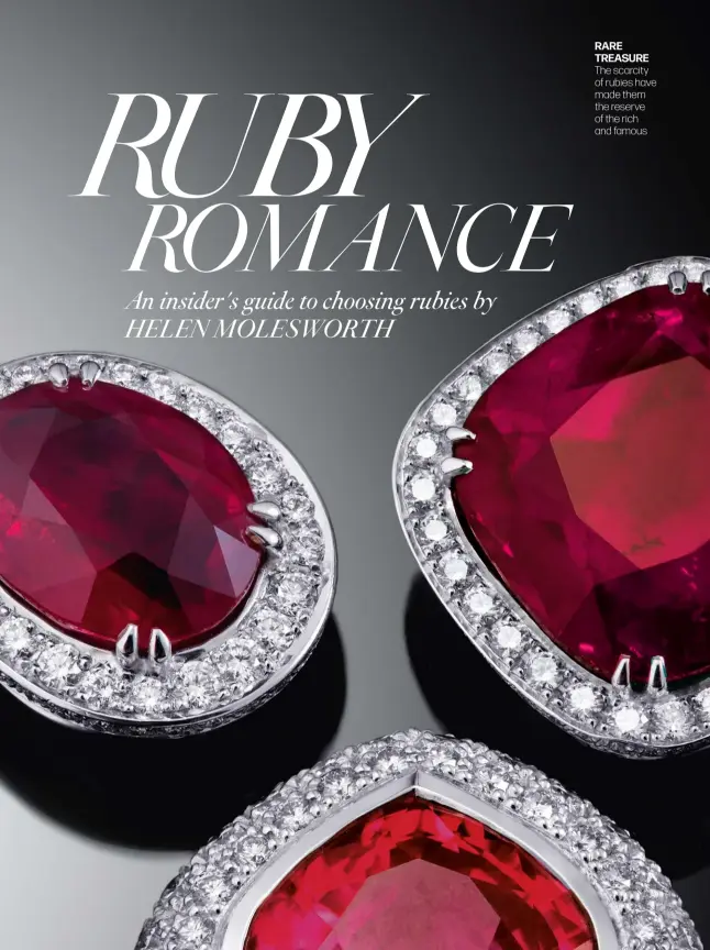  ??  ?? RARE TREASURE The scarcity of rubies have made them the reserve of the rich and famous