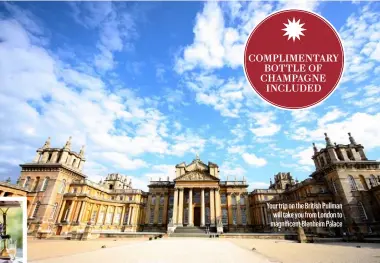  ??  ?? Your trip on the British Pullman will take you from London to magnificen­t Blenheim Palace