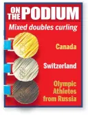  ??  ?? ONPODIUM THE
Mixed doubles curling
Canada
Switzerlan­d
Olympic Athletes from Russia