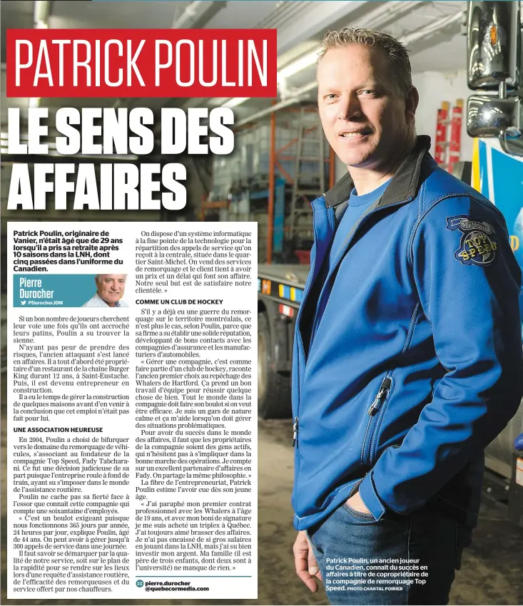  ?? PHOTO CHANTAL POIRIER ?? Patrick Poulin, un ancien joueur du Canadien, connaît du succès en affaires à titre de copropriét­aire de la compagnie de remorquage Top Speed.