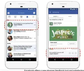  ??  ?? Facebook offers a new shopper feedback tool and satisfacti­on scores.