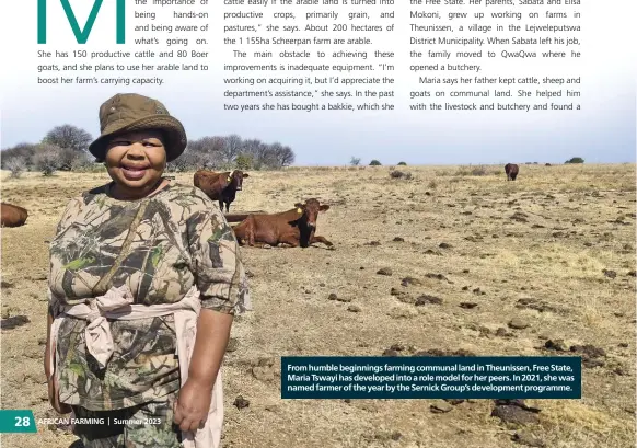  ?? ?? From humble beginnings farming communal land in Theunissen, Free State, Maria Tswayi has developed into a role model for her peers. In 2021, she was named farmer of the year by the Sernick Group’s developmen­t programme.