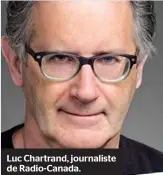  ??  ?? Luc Chartrand, journalist­e de Radio-Canada.