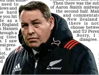  ??  ?? Feeling the heat: Steve Hansen