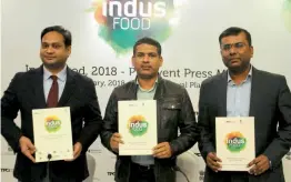  ?? — G. N. Jha ?? Santosh Kumar Sarangi, joint secretary, Union commerce ministry ( centre) with Trade Council of India Mohit Singla ( left) and N. Ramesh announce the launch of Indus Food food show in New Delhi on Tuesday.