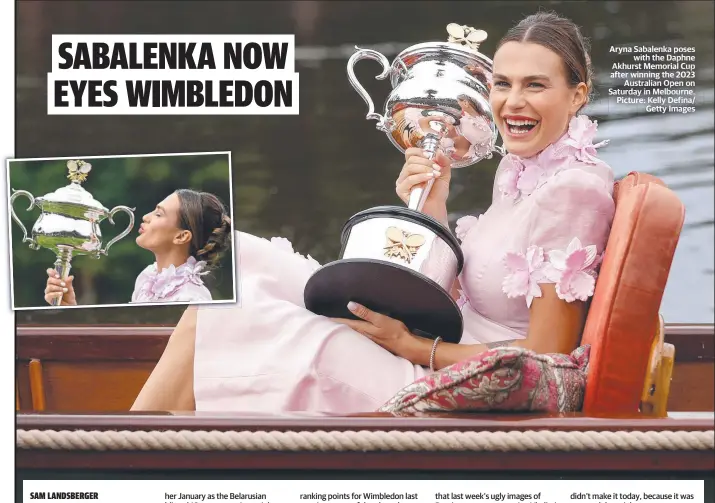  ?? Picture: Kelly Defina/ Getty Images ?? Aryna Sabalenka poses with the Daphne Akhurst Memorial Cup after winning the 2023 Australian Open on Saturday in Melbourne.