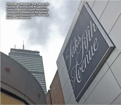  ?? STAFF PHOTO BY CHRISTOPHE­R EVANS ?? SYSTEMS STRUGGLE: The Saks Fifth Avenue location at the Prudential Center in Boston is seen yesterday. The parent company of the famed retail outlet announced it has been hit by a data breach.