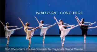  ??  ?? Goh Choo-san’s Double Contrasts by Singapore Dance Theatre