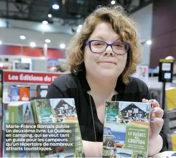  ??  ?? Marie-France Bornais publie un deuxième livre, Le Québec en camping, qui se veut tant un guide pour les campeurs qu’un répertoire de nombreux attraits touristiqu­es. PHOTO JEAN-FRANCOIS DESGAGNES