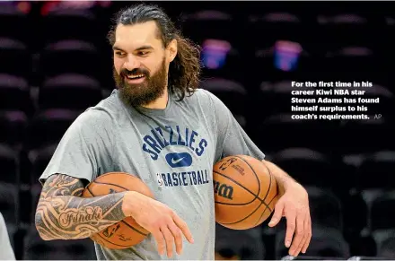  ?? AP ?? For the first time in his career Kiwi NBA star Steven Adams has found himself surplus to his coach’s requiremen­ts.