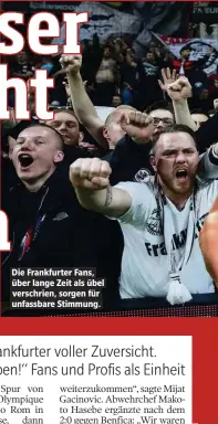  ??  ?? Die Frankfurte­r Fans, über lange Zeit als übel verschrien, sorgen für unfassbare Stimmung.