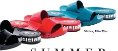  ??  ?? Slides, Miu Miu