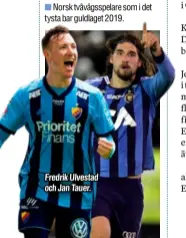  ??  ?? Fredrik Ulvestad och Jan Tauer.