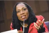  ?? Kent Nishimura Los Angeles Times ?? SUPREME COURT nominee Ketanji Brown Jackson at her confirmati­on hearing last week.