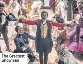  ??  ?? The Greatest Showman