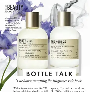  ??  ?? Le Labo Santal 33 Eau de Parfum Spray and Thé Noir 29 Eau de Parfum Spray (both $265 for 100 mL). For details, see Shopping Guide.