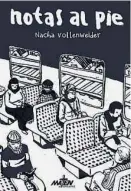  ??  ?? Notas al pie Nacha Vollenweid­er Maten al Mensajero (2017) 220 páginas $ 350 La autora narra sus vaivenes entre Córdoba y Hamburgo y evoca la historia de su familia.