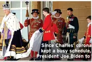  ?? ?? Since Charles’ coronation last May he has kept a busy schedule, including welcoming President Joe Biden to Windsor Castle in July