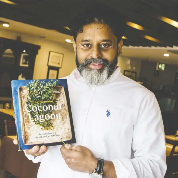  ?? Errol McGihon ?? Coconut Lagoon chef-owner Joe Thottungal launches his first cookbook with dishes from his home province of Kerala.