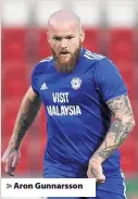  ??  ?? &gt; Aron Gunnarsson