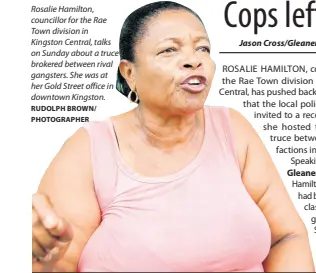  ?? RUDOLPH BROWN/ PHOTOGRAPH­ER ?? Rosalie Hamilton, councillor for the Rae Town division in Kingston Central, talks on Sunday about a truce brokered between rival gangsters. She was at her Gold Street office in downtown Kingston.