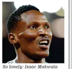  ??  ?? So lonely: Isaac Makwala