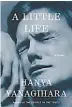  ??  ?? ¿Qué está leyendo? A Little Life,
de Hanya Yanagihara.