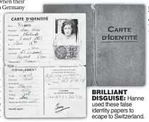  ??  ?? BRILLIANT DISGUISE: Hanne used these false identity papers to ecape to Switzerlan­d.