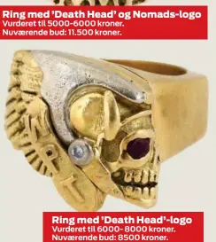  ?? ?? Ring med ’ Death Head’- logo
Vurderet til 6000- 8000 kroner. Nuværende bud: 8500 kroner.
