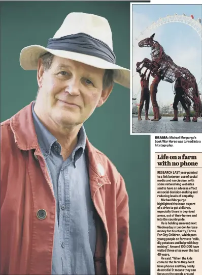  ?? PICTURE: REX FEATURES. ?? SPEAKING OUT: Author Michael Morpurgo urged parents of children under the age of 13 to restrict the time they spend on internet devices to no more than an hour a day.
DRAMA: Michael Morpurgo’s book War Horse was turned into a hit stage play.